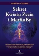 Sekret Kwiatu Życia i MerKaBy. Autor: Maureen J. St. Germain. ZdrowePodejscie.pl Okładka książki Sekret Kwiatu Życia i MerKaBy