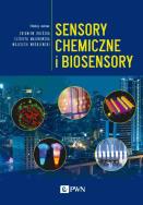 Sensory chemiczne i biosensory. Autor: Opracowanie zbiorowe. ZdrowePodejscie.pl Okładka książki Sensory chemiczne i biosensory
