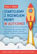 Startujemy z rozwojem mowy w autyzmie!. Autor: Kate Wilde. ZdrowePodejscie.pl Okładka książki Startujemy z rozwojem mowy w autyzmie!