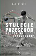 Okładka książki Stulecie przeszkód. Polacy na igrzyskach