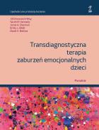 Transdiagnostyczna terapia zaburzeń emocjonalnych dzieci Poradnik. Autor: Opracowanie zbiorowe. ZdrowePodejscie.pl Okładka książki Transdiagnostyczna terapia zaburzeń emocjonalnych dzieci Poradnik