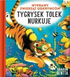 Tygrysek Tolek nurkuje. Wyprawy zwierząt odkrywców. Tom 1. Autor: Rentta Sharon. ZdrowePodejscie.pl Okładka książki Tygrysek Tolek nurkuje. Wyprawy zwierząt odkrywców. Tom 1