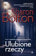 Ulubione rzeczy. Tom 1. Seria z Lacey Flint wyd. 6. Autor: Sharon Bolton. ZdrowePodejscie.pl Okładka książki Ulubione rzeczy. Tom 1. Seria z Lacey Flint wyd. 6