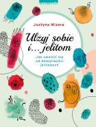 Ulżyj sobie i jelitom. Autor: Justyna Mizera. ZdrowePodejscie.pl Okładka książki Ulżyj sobie i jelitom