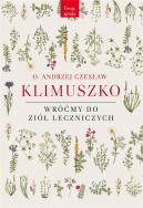 Wróćmy do ziół leczniczych. Autor: o. Andrzej Czesław Klimuszko. ZdrowePodejscie.pl Okładka książki Wróćmy do ziół leczniczych