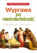 Okładka książki Wyprawa po nieśmiertelność Psychoterapia Ewangelią 2