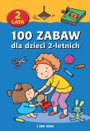 100 zabaw dla dzieci 2-letnich. Autor: Opracowanie zbiorowe. ZdrowePodejscie.pl Okładka książki 100 zabaw dla dzieci 2-letnich