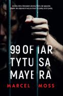 99 ofiar Tytusa Mayera - uszkodzone. Autor: MARCEL MOSS. ZdrowePodejscie.pl Okładka książki 99 ofiar Tytusa Mayera - uszkodzone