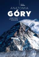Anatomia Góry. Osiem tysięcy metrów ponad.. w.2. Autor: Fronia Rafał. ZdrowePodejscie.pl Okładka książki Anatomia Góry. Osiem tysięcy metrów ponad.. w.2