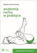 Anatomia ruchu w praktyce T.2 Materiały do ćwiczeń. Autor: Blandine Calais-Germain. ZdrowePodejscie.pl Okładka książki Anatomia ruchu w praktyce T.2 Materiały do ćwiczeń