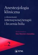 Anestezjologia kliniczna z elementami intensywnej terapii i leczenia bólu Tom 2. Autor:   Praca zbiorowa. ZdrowePodejscie.pl Okładka książki Anestezjologia kliniczna z elementami intensywnej terapii i leczenia bólu Tom 2