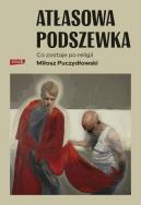 Okładka książki Atłasowa podszewka. Co nam zostaje po religii