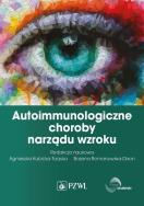 Autoimmunologiczne choroby narządu wzroku. Autor: Kubicka-Trząska Agnieszka, Romanowska-Dixon Bożena. ZdrowePodejscie.pl Okładka książki Autoimmunologiczne choroby narządu wzroku