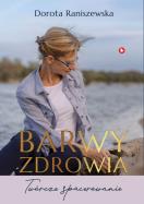 Barwy zdrowia. Autor: Raniszewska Dorota. ZdrowePodejscie.pl Okładka książki Barwy zdrowia