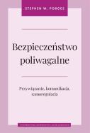 Bezpieczeństwo poliwagalne Przywiązanie komunikacja i samoregulacja. Autor: STEPHEN W. PORGES. ZdrowePodejscie.pl Okładka książki Bezpieczeństwo poliwagalne Przywiązanie komunikacja i samoregulacja