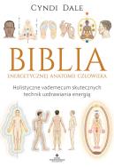 Biblia energetycznej anatomii człowieka. Autor: Cyndi Dale. ZdrowePodejscie.pl Okładka książki Biblia energetycznej anatomii człowieka