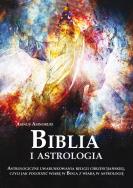 Okładka książki Biblia i astrologia. Astrologiczne uwarunkowania religii chrześcijańskiej, czyli jak pogodzić wiarę w Boga z wiarą w astrologię