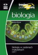 Biologia Trening przed maturą Zadania maturalne. Autor: Barbara Bukała. ZdrowePodejscie.pl Okładka książki Biologia Trening przed maturą Zadania maturalne