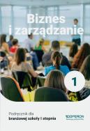 Biznes i zarządzanie podręcznik 1 szkoła branżowa. Autor: Korba Jarosław, Smutek Zbigniew. ZdrowePodejscie.pl Okładka książki Biznes i zarządzanie podręcznik 1 szkoła branżowa