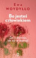 Bo jesteś człowiekiem w.2. Autor: Ewa Woydyłło. ZdrowePodejscie.pl Okładka książki Bo jesteś człowiekiem w.2