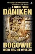 Bogowie nigdy nas nie opuścili. Autor: Däniken von Erich. ZdrowePodejscie.pl Okładka książki Bogowie nigdy nas nie opuścili