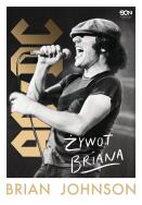 Okładka książki Brian Johnson. Żywot Briana. Autobiografia wokalisty AC/DC