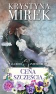 Cena szczęścia. Saga rodu Cantendorfów. Tom 2 - uszkodzone. Autor: Mirek Krystyna. ZdrowePodejscie.pl Okładka książki Cena szczęścia. Saga rodu Cantendorfów. Tom 2 - uszkodzone