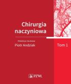 Chirurgia naczyniowa. Tom 1. Autor: red. Piotr Andziak. ZdrowePodejscie.pl Okładka książki Chirurgia naczyniowa. Tom 1