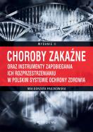 Choroby zakaźne oraz instrumenty zapobiegania ich rozprzestrzenianiu w polskim systemie ochrony zdro. Autor: Małgorzata Paszkowska. ZdrowePodejscie.pl Okładka książki Choroby zakaźne oraz instrumenty zapobiegania ich rozprzestrzenianiu w polskim systemie ochrony zdro