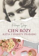 Cień Róży. Katia i sekret prababki. Autor: Droga Katarzyna. ZdrowePodejscie.pl Okładka książki Cień Róży. Katia i sekret prababki