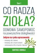 Co radzą zioła? T.1. Autor: Bartosz Jemioła. ZdrowePodejscie.pl Okładka książki Co radzą zioła? T.1