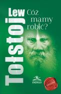 Cóż mamy robić?. Autor: Lew Tołstoj. ZdrowePodejscie.pl Okładka książki Cóż mamy robić?