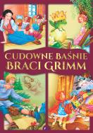CUDOWNE BAŚNIE BRACI GRIMM. Autor: Opracowanie zbiorowe. ZdrowePodejscie.pl Okładka książki CUDOWNE BAŚNIE BRACI GRIMM