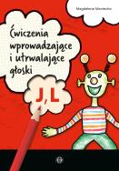 Ćwiczenia wprowadzające i utrwalające głoski J, L. Autor: Maniecka Magdalena. ZdrowePodejscie.pl Okładka książki Ćwiczenia wprowadzające i utrwalające głoski J, L