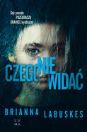 Czego nie widać. Autor: Brianna Labuskes. ZdrowePodejscie.pl Okładka książki Czego nie widać