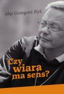 Czy wiara ma sens?. Autor: Foryś Grzegorz. ZdrowePodejscie.pl Okładka książki Czy wiara ma sens?