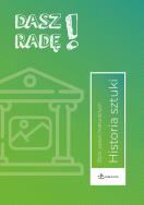 Dasz radę! Historia sztuki zb. zadań maturalnych. Autor:   Praca zbiorowa. ZdrowePodejscie.pl Okładka książki Dasz radę! Historia sztuki zb. zadań maturalnych