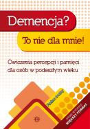 Demencja? To nie dla mnie! Poziom trudny Ćwiczenia percepcji i pamięci dla osób w podeszłym wieku. Autor: Hinz Magdalena. ZdrowePodejscie.pl Okładka książki Demencja? To nie dla mnie! Poziom trudny Ćwiczenia percepcji i pamięci dla osób w podeszłym wieku