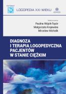 Diagnoza i terapia logopedyczna pacjentów w stanie ciężkim. Autor: Opracowanie zbiorowe. ZdrowePodejscie.pl Okładka książki Diagnoza i terapia logopedyczna pacjentów w stanie ciężkim