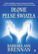 Dłonie pełne światła wyd. 2023. Autor: Brennan Barbara Ann. ZdrowePodejscie.pl Okładka książki Dłonie pełne światła wyd. 2023
