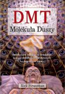 DMT. Molekuła duszy. Autor: Rick Strassman. ZdrowePodejscie.pl Okładka książki DMT. Molekuła duszy