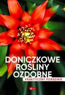 Doniczkowe rośliny ozdobne. Poradnik praktyczny. Autor: Opracowanie zbiorowe. ZdrowePodejscie.pl Okładka książki Doniczkowe rośliny ozdobne. Poradnik praktyczny