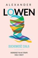 Duchowość ciała. Autor: Alexander Lowen. ZdrowePodejscie.pl Okładka książki Duchowość ciała
