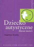 Dziecko autystyczne Dziennik terapeuty. Autor: Grodzka Magdalena. ZdrowePodejscie.pl Okładka książki Dziecko autystyczne Dziennik terapeuty