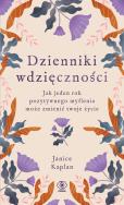 Dzienniki wdzięczności. Autor: Kaplan Janice, Magdalena Hermanowska. ZdrowePodejscie.pl Okładka książki Dzienniki wdzięczności
