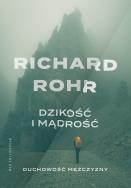 Dzikość i mądrość. Duchowość mężczyzny w.3. Autor: Richard Rohr. ZdrowePodejscie.pl Okładka książki Dzikość i mądrość. Duchowość mężczyzny w.3