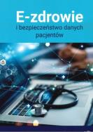 E-zdrowie i bezpieczeństwo danych pacjentów. Wydawca: Wiedza i Praktyka. ZdrowePodejscie.pl Opakowanie E-zdrowie i bezpieczeństwo danych pacjentów