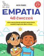 Empatia 48 ćwiczeń, które nauczą dziecko wyrażać swoje emocje, rozumieć innych i dbać o relacje. Autor: France Hiedi. ZdrowePodejscie.pl Okładka książki Empatia 48 ćwiczeń, które nauczą dziecko wyrażać swoje emocje, rozumieć innych i dbać o relacje