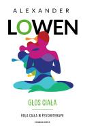 Głos ciała. Rola ciała w psychoterapii. Autor: Alexander Lowen. ZdrowePodejscie.pl Okładka książki Głos ciała. Rola ciała w psychoterapii