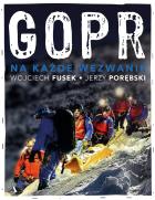 GOPR. Na każde wezwanie. Autor: Fusek Wojciech, Porębski Jerzy. ZdrowePodejscie.pl Okładka książki GOPR. Na każde wezwanie